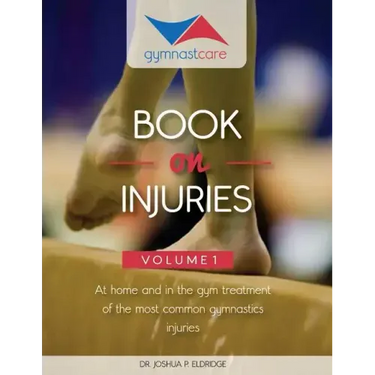 The Gymnast Care Book on Injuries: At home and in the gym treatment of the most common gymnastics injuries
