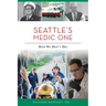 Seattle's Medic One: How We Don't Die