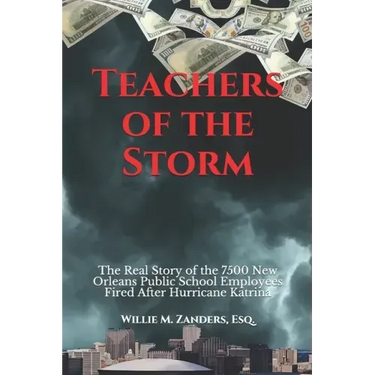 Teachers of the Storm: The Real Story of the 7500 New Orleans Public School Employees Fired After Hurricane Katrina