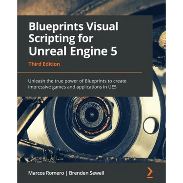 Blueprints Visual Scripting for Unreal Engine 5: Unleash the true power of Blueprints to create impressive games and applications in UE5