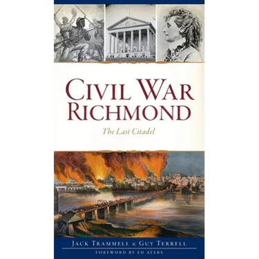 Civil War Richmond: The Last Citadel