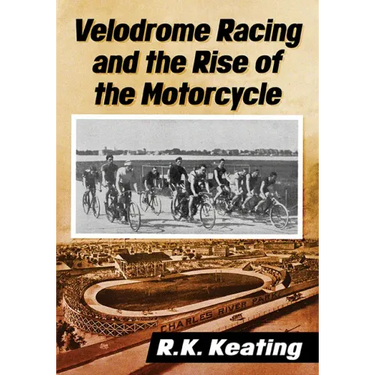 Velodrome Racing and the Rise of the Motorcycle