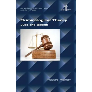 Criminological Theory. Just the Basics