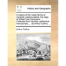 A History of the Noble Family of Carteret, Existing Before the Reign of William the Conqueror. ... Collected from Records, Authentick Manuscripts, ...