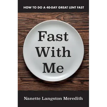Fast with Me: How to Do a 40-Day Great Lent Fast