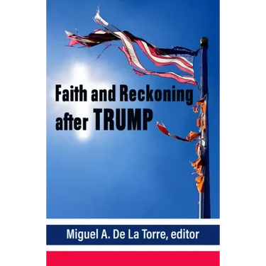 Faith and Reckoning After Trump