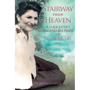 Stairway from Heaven: A daughter's undeniable proof of life after life (Black and White Version)