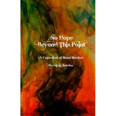No Hope Beyond This Point: A Collection of Short Stories