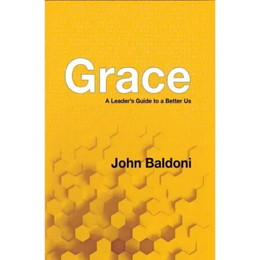 Grace: A Leader's Guide to a Better Us