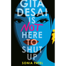 Gita Desai Is Not Here to Shut Up