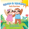Squish & Squeam's: Daily Routines