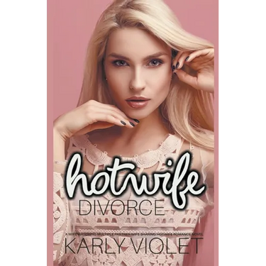 Hotwife Divorce - A Wife Watching Multiple Partner Wife Sharing Hotwife Romance Novel