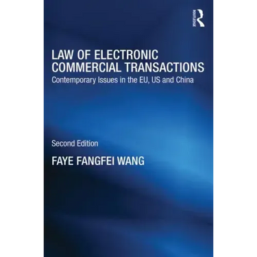 Law of Electronic Commercial Transactions: Contemporary Issues in the EU, US and China