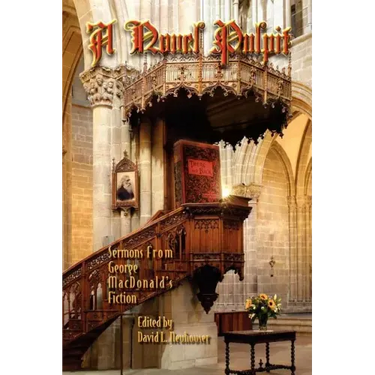 A Novel Pulpit: Sermons from George MacDonald's Fiction