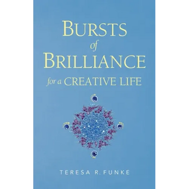 Bursts of Brilliance for a Creative Life