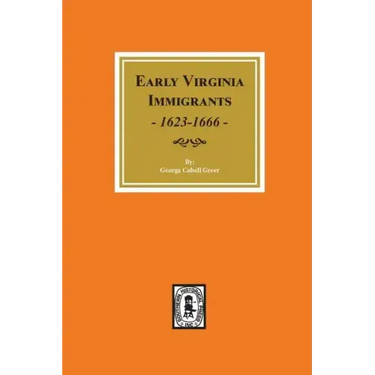 Early Virginia Immigrants, 1623-1666.
