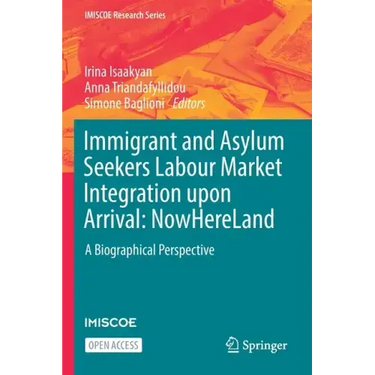 Immigrant and Asylum Seekers Labour Market Integration Upon Arrival: Nowhereland: A Biographical Perspective