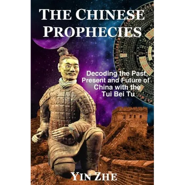 The Chinese Prophecies: Decoding the Past, Present and Future of China with the Tui Bei Tu
