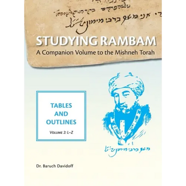 Studying Rambam. A Companion Volume to the Mishneh Torah.: Tables and Outlines. Volume 2.