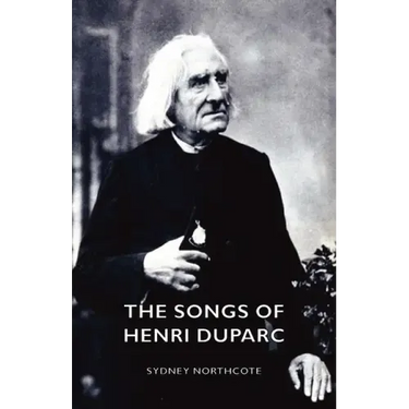 The Songs of Henri Duparc