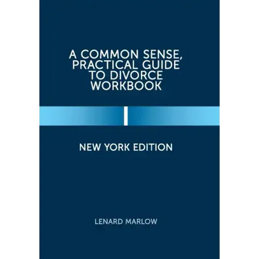 A Common Sense, Practical Guide to Divorce Workbook: New York Edition