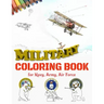 Military Coloring Book for Navy, Army, Air Force: Large Print Air Planes, Battleships, Submarines, Jet Fighters, Tanks, Helicopters, Soldiers, Missile