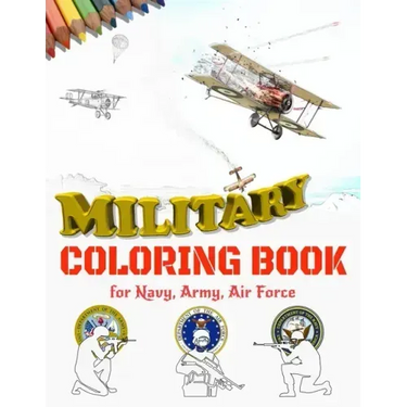 Military Coloring Book for Navy, Army, Air Force: Large Print Air Planes, Battleships, Submarines, Jet Fighters, Tanks, Helicopters, Soldiers, Missile