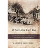 What Love Can Do: Recollected Stories of Slavery and Freedom in New Orleans and the Surrounding Area