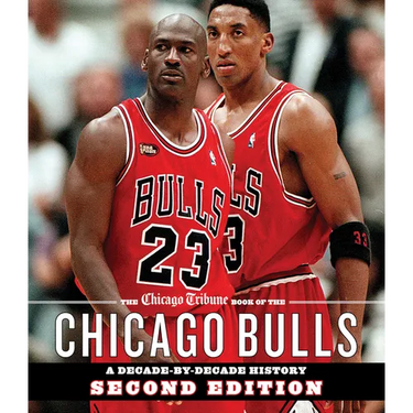 The Chicago Tribune Book of the Chicago Bulls: A Decade-By-Decade History