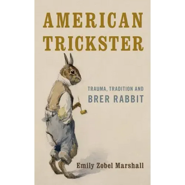 American Trickster: Trauma, Tradition and Brer Rabbit