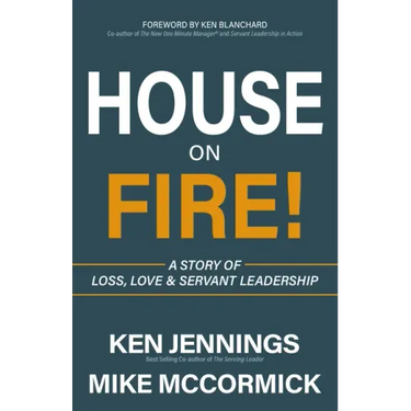 House on Fire!: A Story of Loss, Love & Servant Leadership