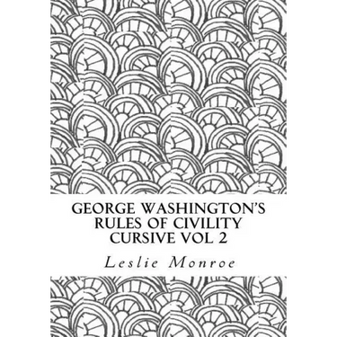 George Washington's Rules of Civility Cursive Vol 2: 55 Rules for Cursive Practice and Character Development