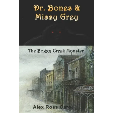 Dr. Bones & Missy Grey: The Boggy Creek Monster - I