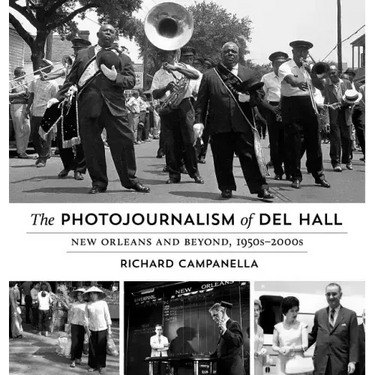The Photojournalism of Del Hall: New Orleans and Beyond, 1950s-2000s