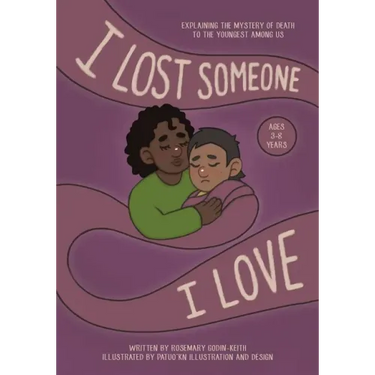 I Lost Someone I Love: Explaining the Mystery of Death to the Youngest Among Us