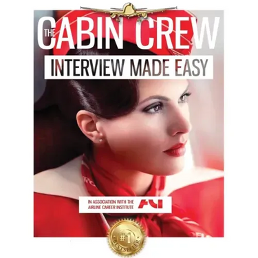 The Cabin Crew Interview Workbook: The Ultimate Step by Step Blueprint to Acing the Flight Attendant Interview