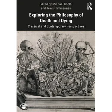 Exploring the Philosophy of Death and Dying: Classical and Contemporary Perspectives