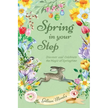 Spring in Your Step: Discover and Celebrate the Magic of Springtime