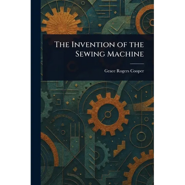 The Invention of the Sewing Machine