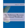 The Addictions Recovery Devotional Workbook: 52 Weeks of Biblically-based Practical Exercises