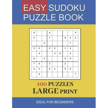 easy sudoku puzzle book large print: 100 Puzzles In Large Print Ideal For Beginners and Seniors
