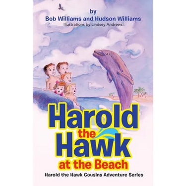 Harold the Hawk at the Beach: Harold the Hawk Cousins Adventure Series