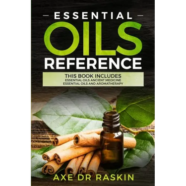 Essential Oils Reference: This Book includes: Essential Oils Ancient Medicine + Essential Oils and Aromatherapy - Guide for Beginners for Healin