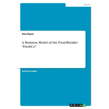 A Business Model of the Food-Retailer "FreshCo"