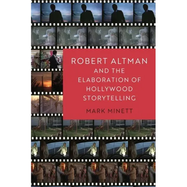 Robert Altman and the Elaboration of Hollywood Storytelling