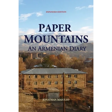 Paper Mountains: An Armenian Diary (Expanded Edition)