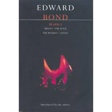 Bond Plays: 3: Bingo; The Fool; The Woman; Stone