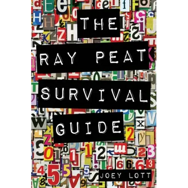 The Ray Peat Survival Guide: Understanding, Using, and Realistically Applying the Dietary Ideas of Dr. Ray Peat