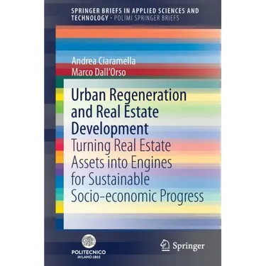 Urban Regeneration and Real Estate Development: Turning Real Estate Assets Into Engines for Sustainable Socio-Economic Progress