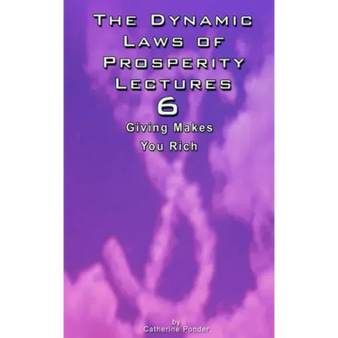The Dynamic Laws of Prosperity Lectures - Lesson 6: Giving Makes You Rich